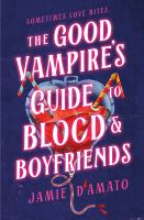 The Good Vampire's Guide to Blood & Boyfriends