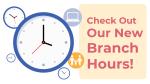 New Branch Hours